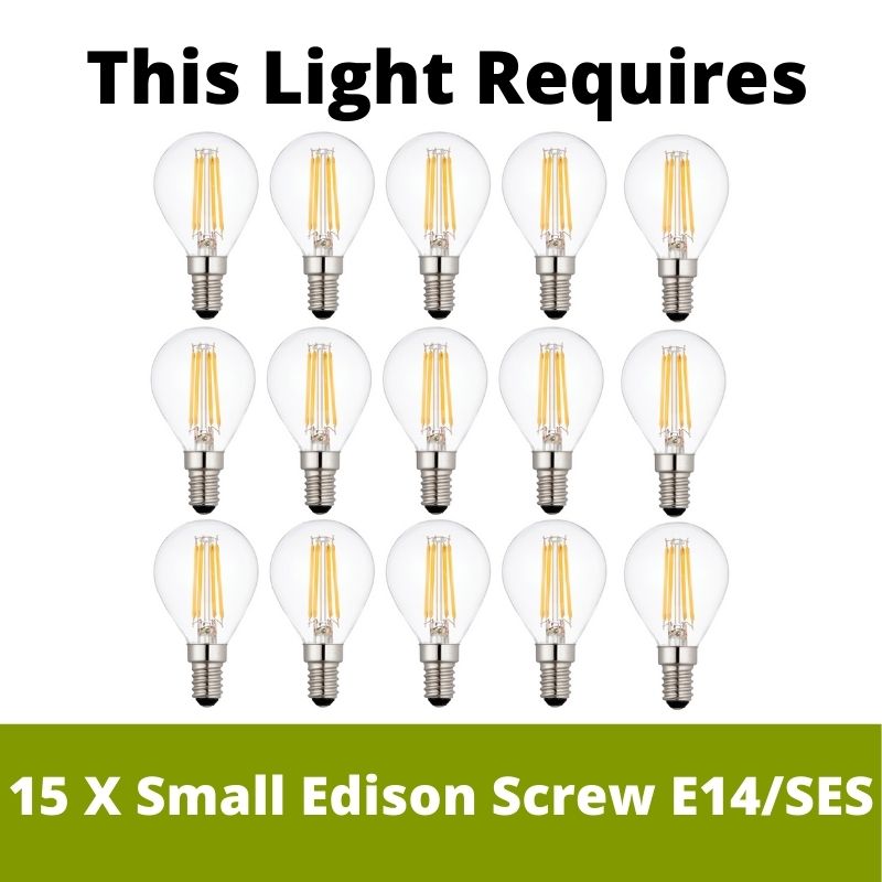 This light requires 15 x dimmable small Edison Screw golf ball clear filament E14/SES